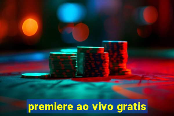 premiere ao vivo gratis